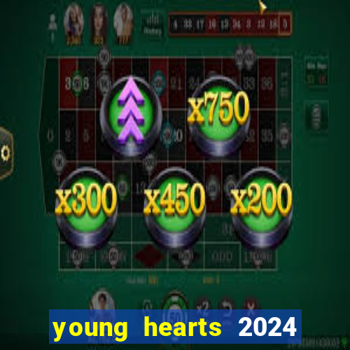 young hearts 2024 onde assistir